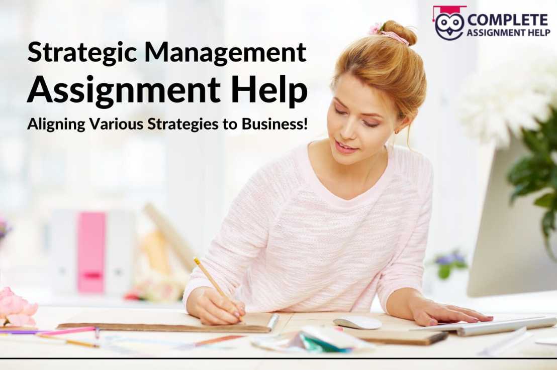 Strategic Management Assignment Help: Aligning Various Strategies to Business!