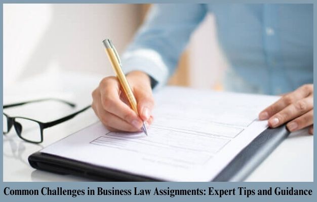 Common Challenges in Business Law Assignments: Expert Tips and Guidance